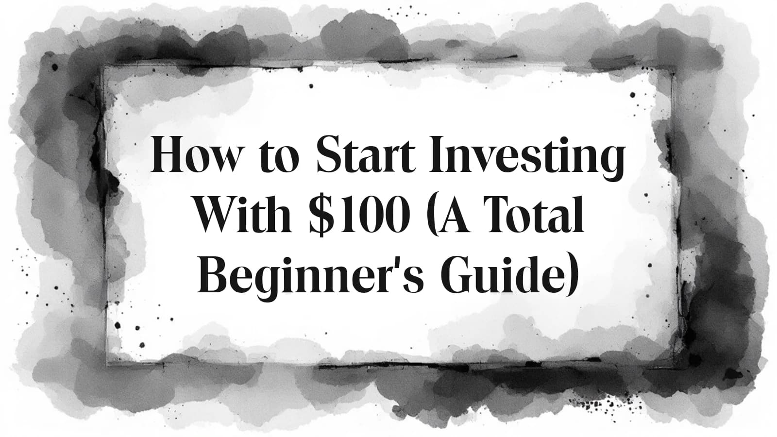 Editorial watercolor title card: How to Start Investing With $100
